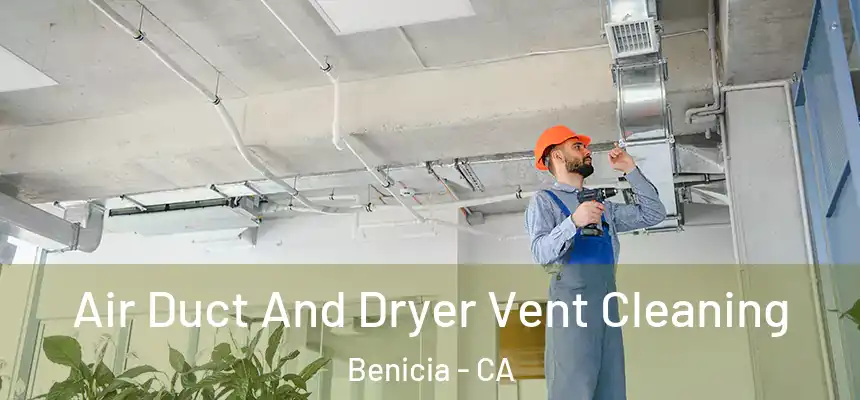  Air Duct And Dryer Vent Cleaning Benicia - CA