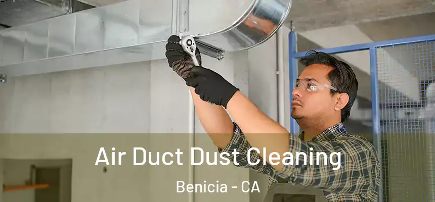 Air Duct Dust Cleaning Benicia - CA