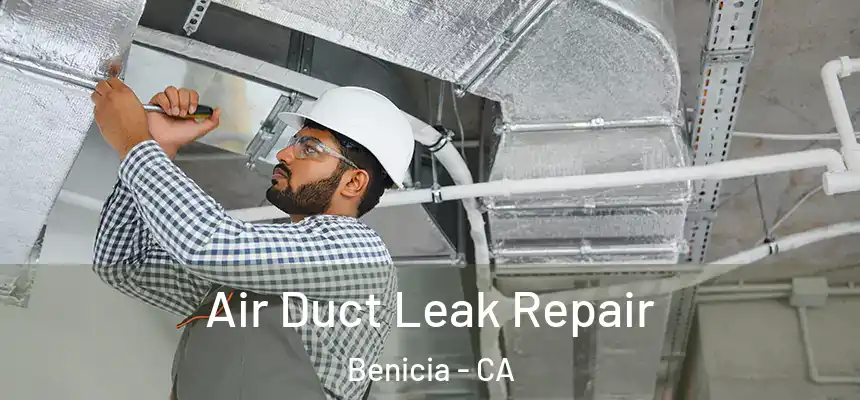 Air Duct Leak Repair Benicia - CA