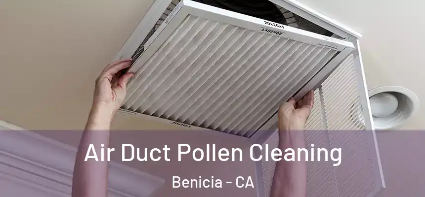 Air Duct Pollen Cleaning Benicia - CA