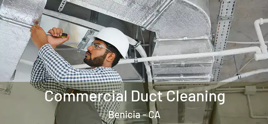 Commercial Duct Cleaning Benicia - CA