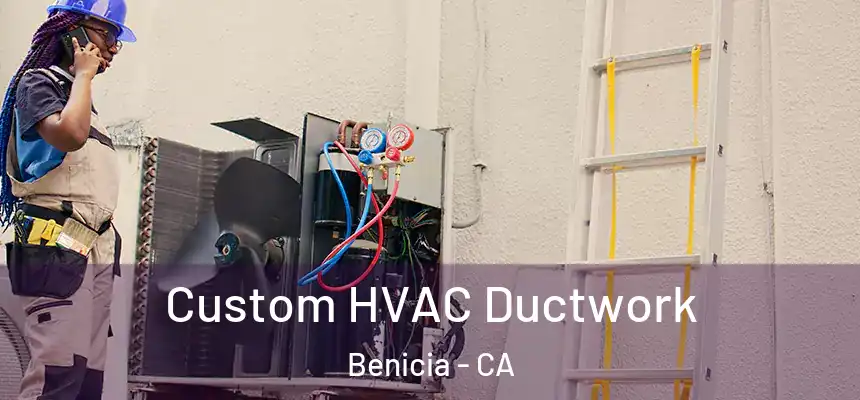  Custom HVAC Ductwork Benicia - CA