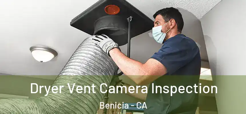  Dryer Vent Camera Inspection Benicia - CA