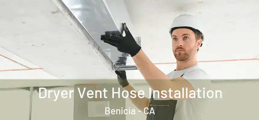 Dryer Vent Hose Installation Benicia - CA