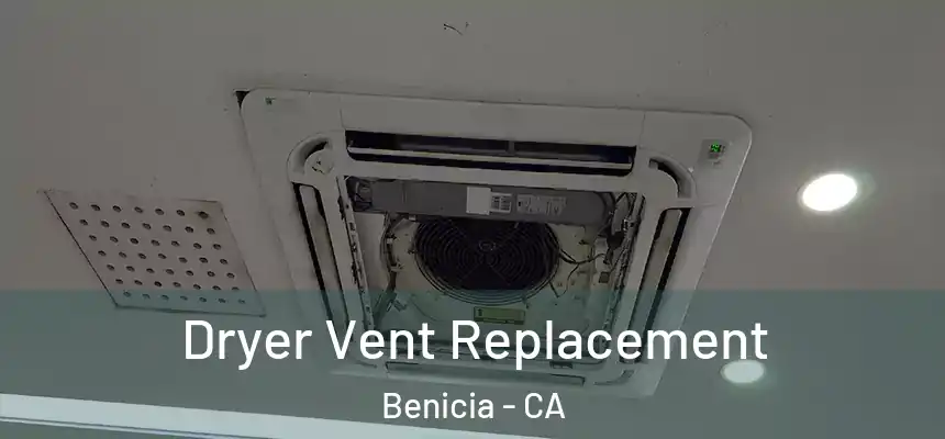  Dryer Vent Replacement Benicia - CA