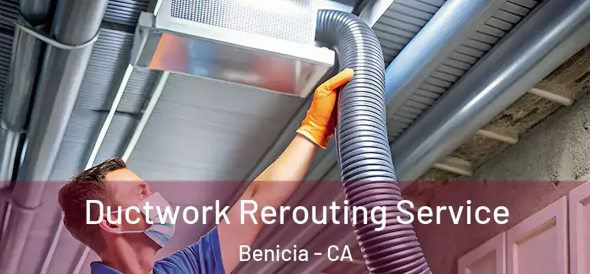  Ductwork Rerouting Service Benicia - CA