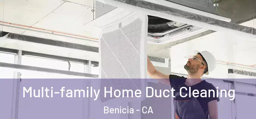 Multi-family Home Duct Cleaning Benicia - CA
