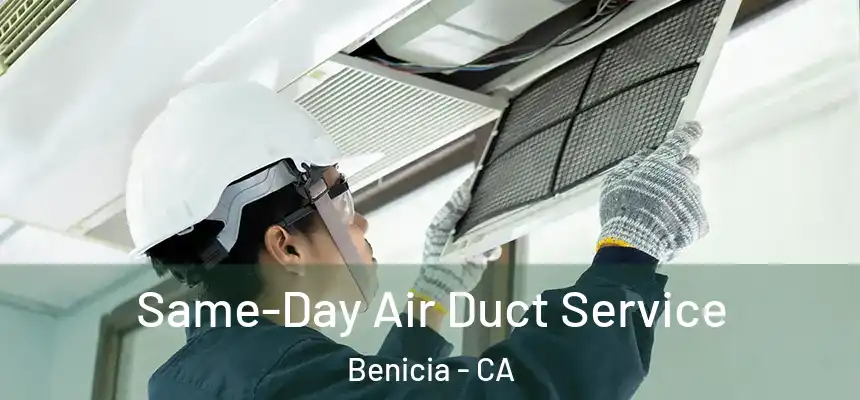 Same-Day Air Duct Service Benicia - CA