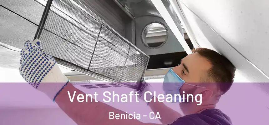 Vent Shaft Cleaning Benicia - CA