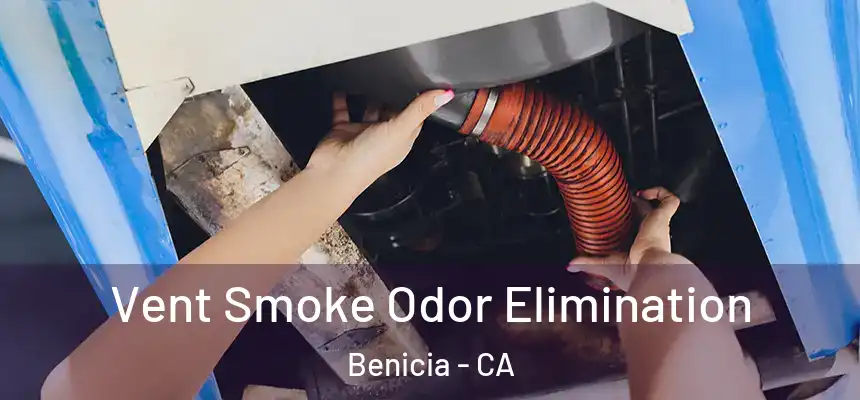 Vent Smoke Odor Elimination Benicia - CA