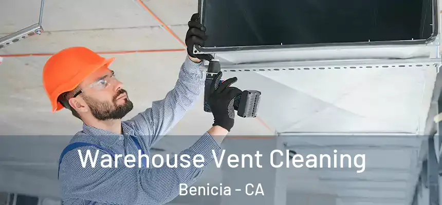  Warehouse Vent Cleaning Benicia - CA